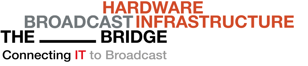 The Broadcast Bridge - Connecting IT to Broadcast