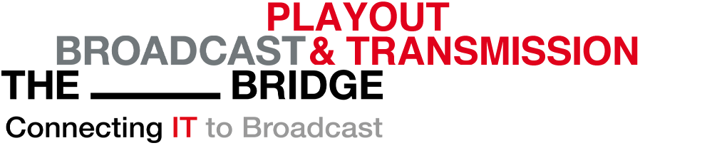 The Broadcast Bridge - Connecting IT to Broadcast